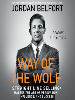 cover image of The Way of the Wolf: Straight Line Selling: Master the Art of Persuasion, Influence, and Success
